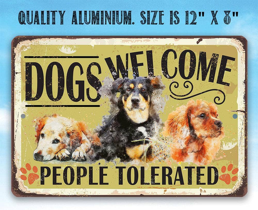 Dogs Welcome People Tolerated - Metal Sign