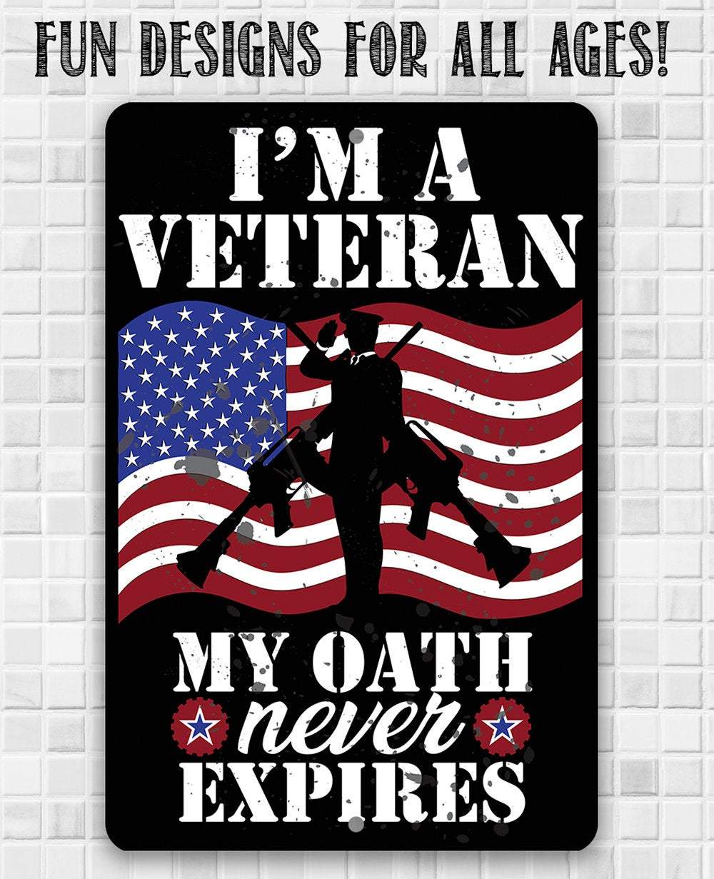 I'm A Veteran My Oath Never Expires - Metal Sign