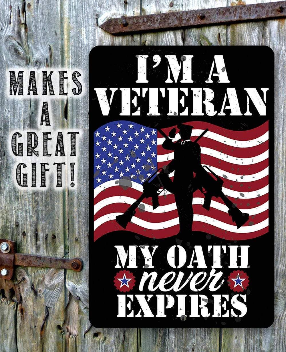 I'm A Veteran My Oath Never Expires - Metal Sign