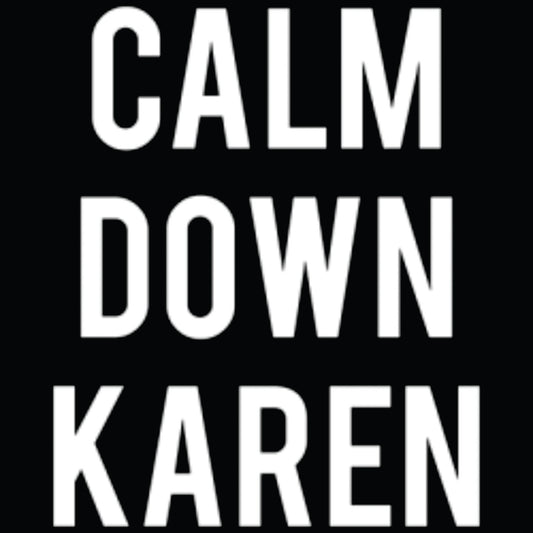 CALM DOWN KAREN T-SHIRT