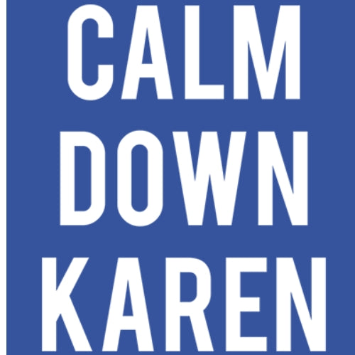 CALM DOWN KAREN T-SHIRT