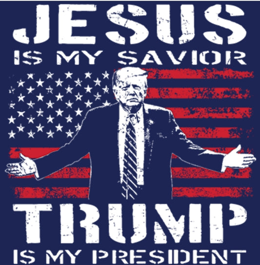 Jesus is my Saviour Trump is my President