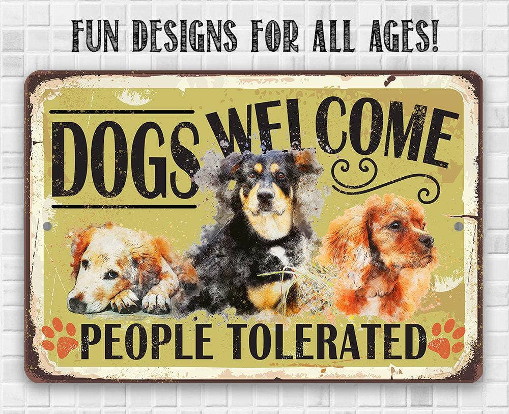 Dogs Welcome People Tolerated - Metal Sign