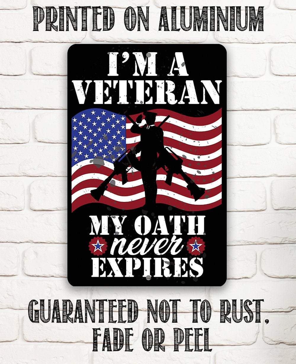 I'm A Veteran My Oath Never Expires - Metal Sign