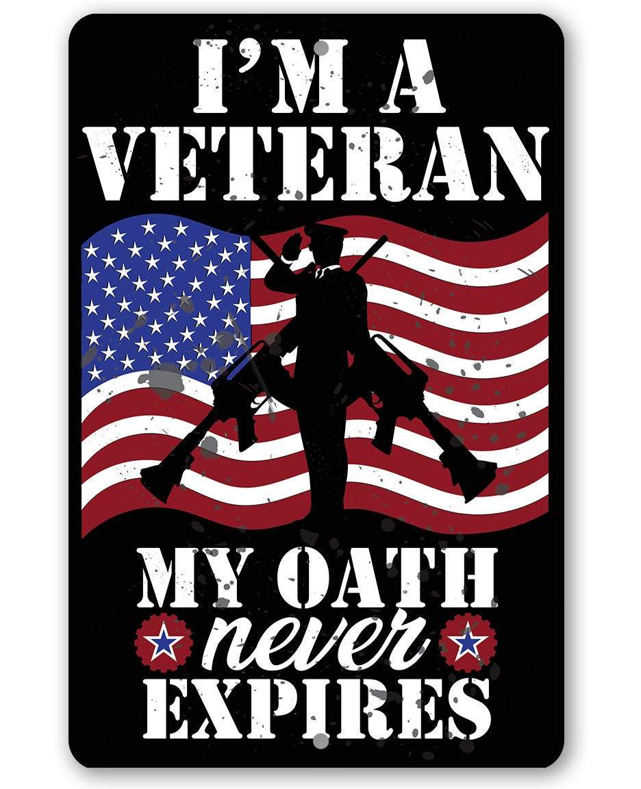 I'm A Veteran My Oath Never Expires - Metal Sign