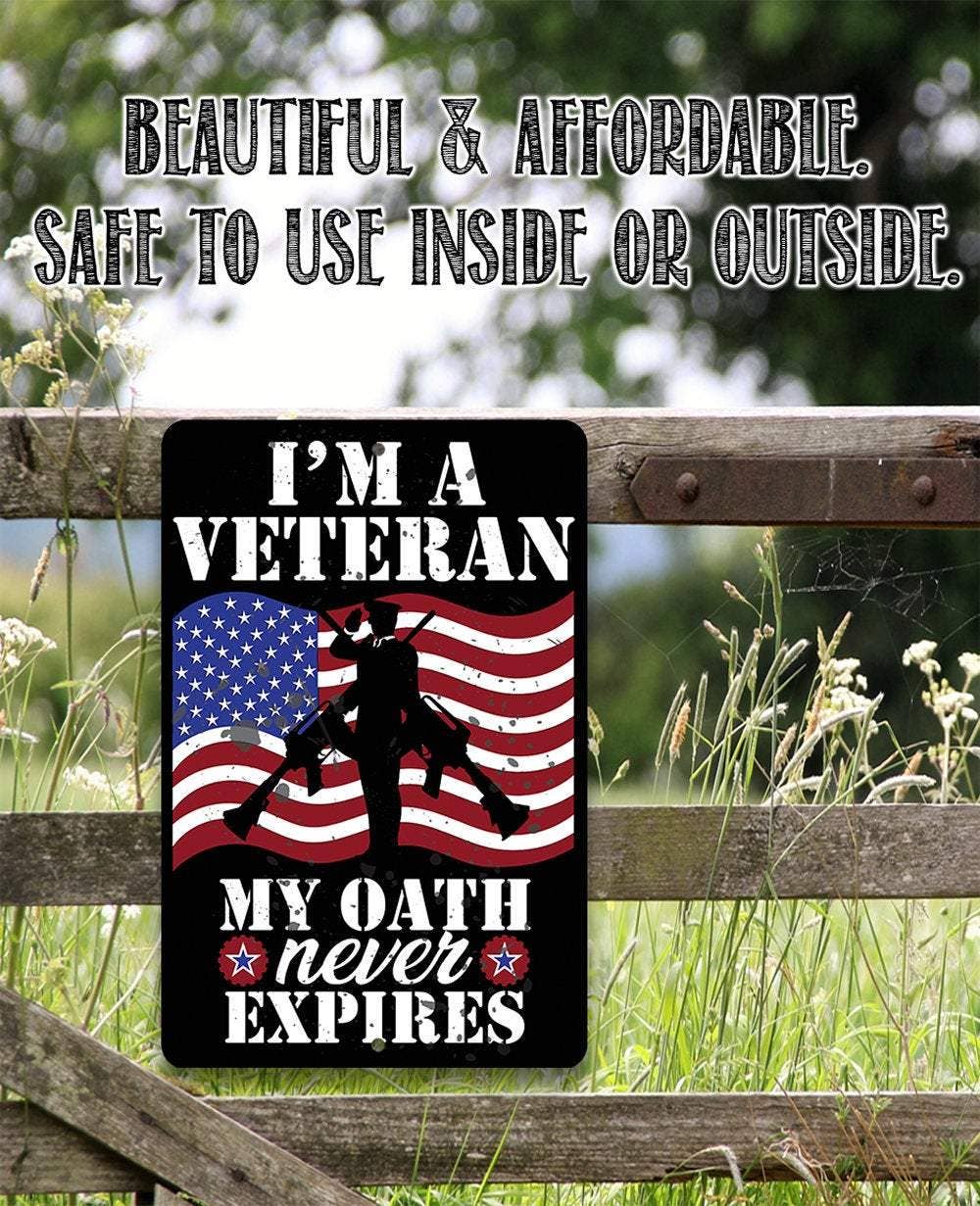 I'm A Veteran My Oath Never Expires - Metal Sign