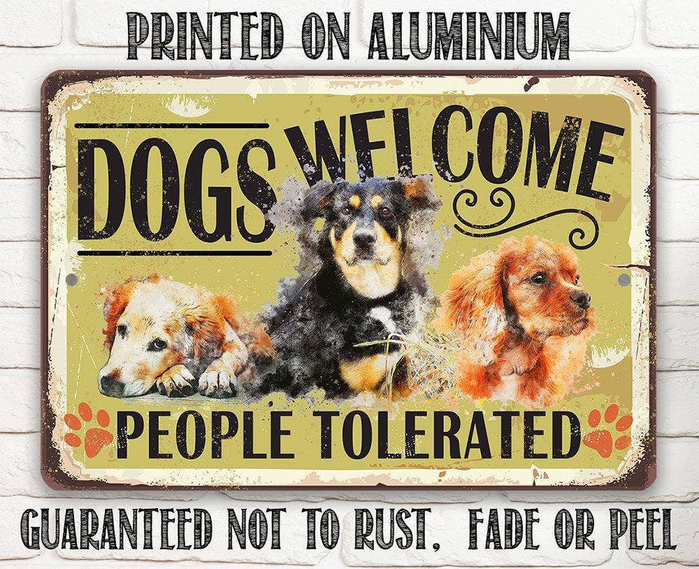 Dogs Welcome People Tolerated - Metal Sign